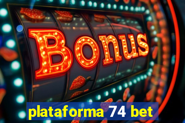 plataforma 74 bet